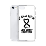 Lung Cancer Awareness I Wear White iPhone Case