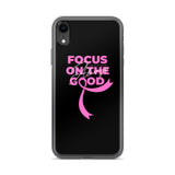 Breast Cancer Awareness Always Focus on the Good iPhone Case