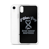 Brain Cancer Awareness I Wear Gray iPhone Case