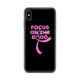 Breast Cancer Awareness Always Focus on the Good iPhone Case