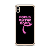 Breast Cancer Awareness Always Focus on the Good iPhone Case