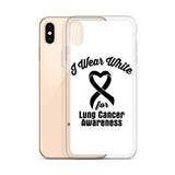 Lung Cancer Awareness I Wear White iPhone Case