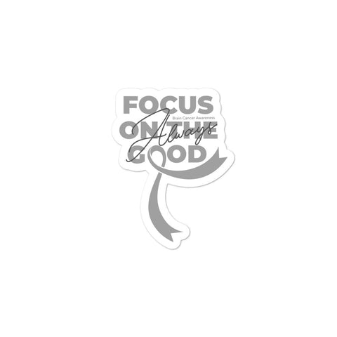 Brain Cancer Awareness Always Focus on the Good Sticker - The Awareness Store