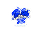 Colon Cancer Awareness I Love You so Much Sticker - The Awareness Store
