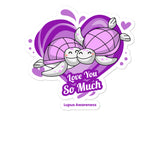 Lupus Awareness I Love You so Much Sticker