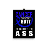 Colon Cancer Awareness Cancer Touched My Butt Matte Poster - The Awareness Store