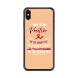 Multiple Myeloma Awareness I Am Too Positive To Be Doubtful iPhone Case