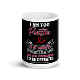 Multiple Myeloma Awareness I Am Too Positive To Be Doubtful Mug - The Awareness Store