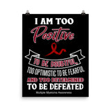 Multiple Myeloma Awareness I am Too Positive To Be Doubtful Matte Poster - The Awareness Store