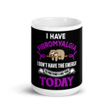 Fibromyalgia Awareness I Don't Have The Energy Mug