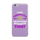 Fibromyalgia Awareness I Don't Have The Energy iPhone Case