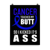 Colon Cancer Awareness Cancer Touched My Butt Matte Poster - The Awareness Store