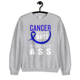 Colon Cancer Awareness Cancer Touched My Butt Sweatshirt