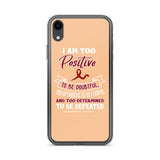 Multiple Myeloma Awareness I Am Too Positive To Be Doubtful iPhone Case