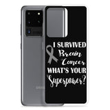 Brain Cancer Awareness I Survived, What's Your Superpower? Samsung Phone Case