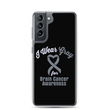 Brain Cancer Awareness I Wear Gray Samsung Phone Case