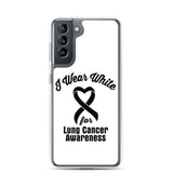 Lung Cancer Awareness I Wear White Samsung Phone Case