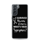 Brain Cancer Awareness I Survived, What's Your Superpower? Samsung Phone Case