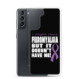Fibromyalgia Awareness I Might Have Samsung Phone Case - The Awareness Store