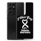 Diabetes Awareness I Wear Gray Samsung Phone Case