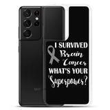 Brain Cancer Awareness I Survived, What's Your Superpower? Samsung Phone Case