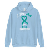 PTSD Awareness I Wear Teal Hoodie