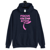 Breast Cancer Awareness Always Focus on the Good Hoodie