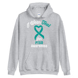 PTSD Awareness I Wear Teal Hoodie