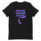 Suicide Awareness Always Focus on the Good T-Shirt