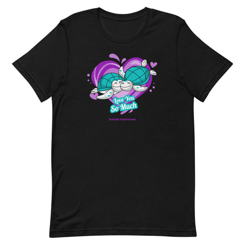 Suicide Awareness I Love You so Much T-Shirt - The Awareness Store