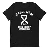 Lung Cancer Awareness I Wear White T-Shirt