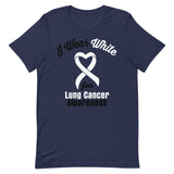 Lung Cancer Awareness I Wear White T-Shirt