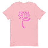 Breast Cancer Awareness Always Focus on the Good T-Shirt